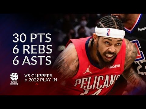 Brandon Ingram 30 pts 6 rebs 6 asts vs Clippers 2022 PlayIn