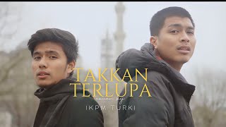 Download lagu Takkan Terlupa (Cover) - IKPM Turki mp3