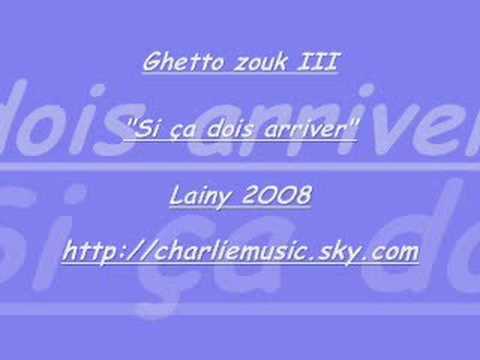 Zouk 2OO8 Ghetto zouk 3 - Si ça dois arriver