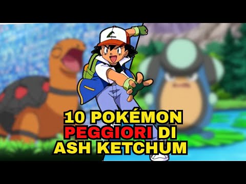 I PEGGIORI 10 Pokémon di SEMPRE di ASH KETCHUM