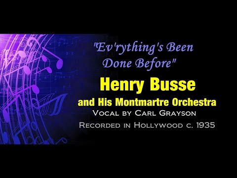 "Ev'rything's Been Done Before" Henry Busse and His Montmartre Orchestra 1935