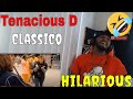 This Was Hilarious | Tenacious D - Classico (REACTION)