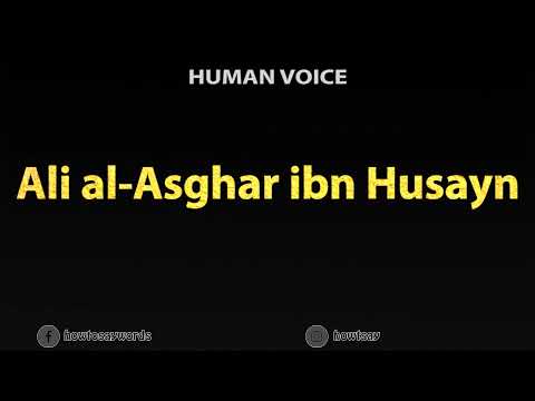 How To Pronounce Ali al Asghar ibn Husayn