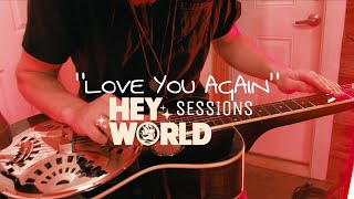 Chase Matthew - Love You Again (Hey World Sessions)