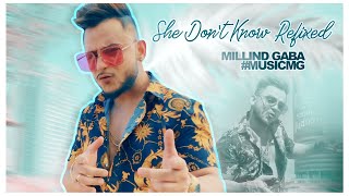 Millind Gaba #MusicMG : She Dont Know (REFIXED) | New Song 2019