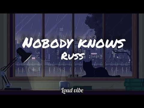 Russ - Nobody Knows (Lyrics)