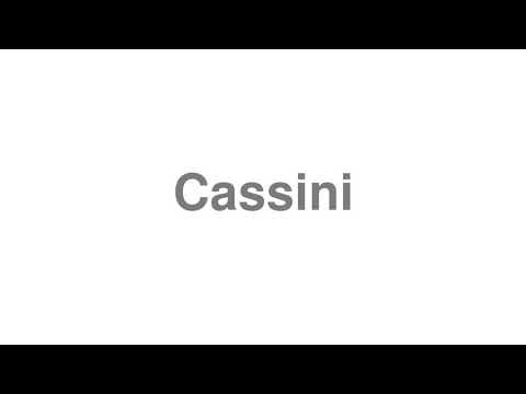 How to Pronounce "Cassini"