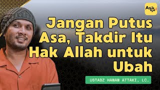Download lagu Jangan Putus Asa, Takdir Itu Hak Allah untuk Ubah | Ceramah Ustadz Hanan Attaki mp3 Download lagu Jangan Putus Asa, Takdir Itu Hak Allah untuk Ubah | Ceramah Ustadz Hanan Attaki mp3