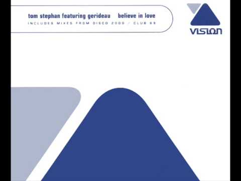 Tom Stephan feat  Gerideau - Believe in Love (Disco 2000 radio edit)