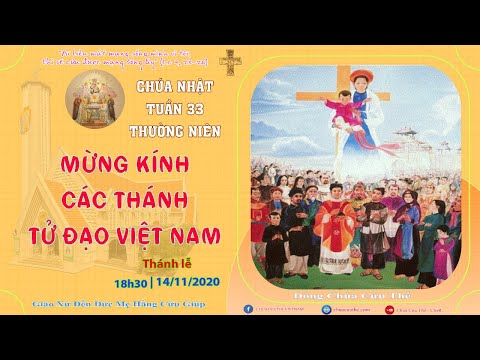 🔴Thánh Lễ: CHÚA NHẬT TUẦN 33 TN - CÁC THÁNH TỬ ĐẠO VIỆT NAM  | 18h30 | 14/11/2020