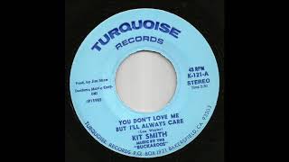 Kit Smith music by The Buckaroos - You Don&#39;t Love Me But I&#39;ll Always Care