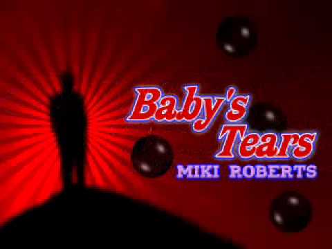 Baby's Tears - Miki Roberts