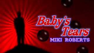 Baby's Tears - Miki Roberts