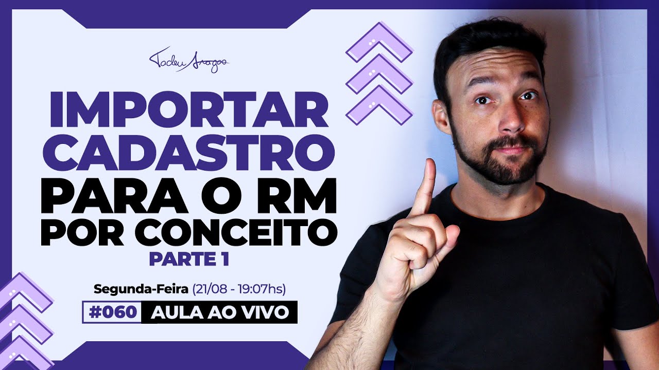 Live #060 - Importar Cadastros para o TOTVS RM por CONCEITO - Parte 1