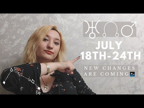 🌌 July 18th to July 24th Horoscope Overview - NEW CHANGES ARE COMING 👀✨🌌