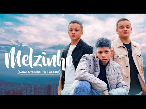 Melzinho - Lucas & Vinicios feat. MC Bruninho