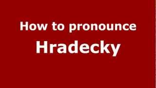 How to pronounce Hradecky