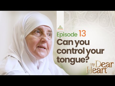 Can you control your tongue? | My Dear Heart Ep. 13 | Dr. Haifaa Younis | Jannah Institute | — Dr. Haifaa Younis