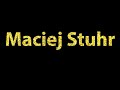 How To Pronounce Maciej Stuhr