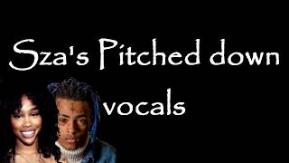 SZA pitched down sounds llike XXXTentacion