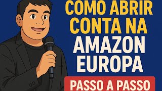 Como abrir sua conta na Amazon Europa e Começar a Ganhar em Euros!