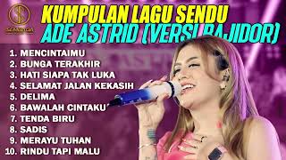 Download lagu KUMPULAN LAGU SENDU ADE ASTRID (VERSI BAJIDOR) - Mencintaimu, Bunga Terakhir, Hati Siapa Tak Luka mp3 Download lagu KUMPULAN LAGU SENDU ADE ASTRID (VERSI BAJIDOR) - Mencintaimu, Bunga Terakhir, Hati Siapa Tak Luka mp3