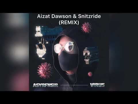 ASYRFNSIR - VIRUS (Aizat Dawson & Snitzride Remix)