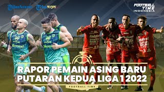 Rapor Pemain Asing Baru di Putaran Kedua Liga 1 2022