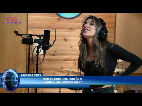 Ana Guerra pide perdón a  Segura por contestarle \