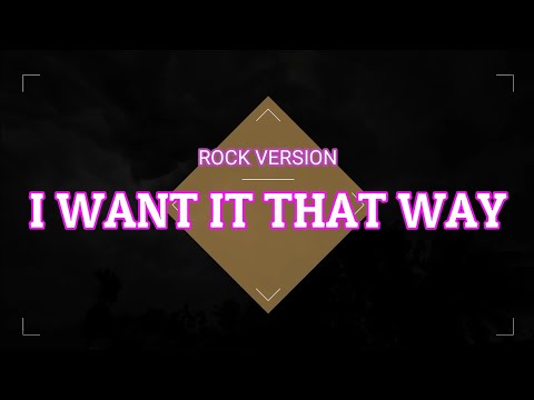 I want it that way - Rock Version | Lyrics Music Video