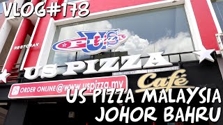 Vlog#178 US Pizza Malaysia, Johor Bahru