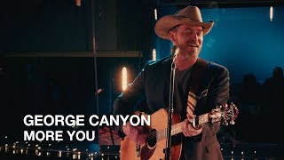 George Canyon | More You | First Play Live