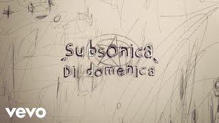 Subsonica - Di domenica (Lyric Video)