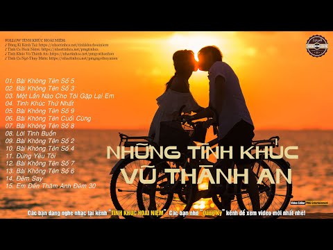 VŨ THÀNH AN | Những Tình Khúc Không Tên Bất Hủ Và Những Tác Phẩm Để Đời Hay Nhất Sự Nghiệp