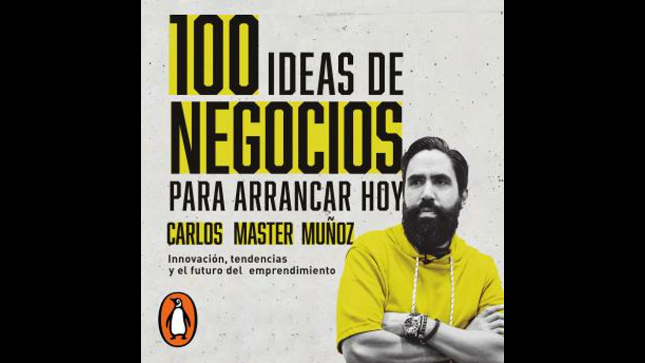 100 ideas de negocio para arrancar hoy: Innovacion, tendencias y el futuro del emprendimiento