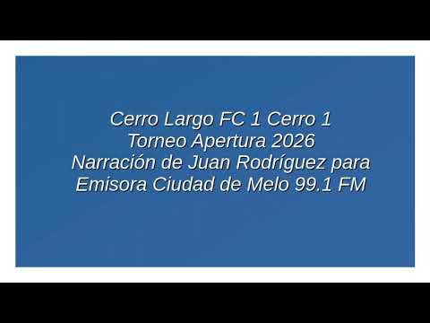 Cerro Largo FC 1 Cerro 1 - Apertura 2026 (por Juan Rodríguez)