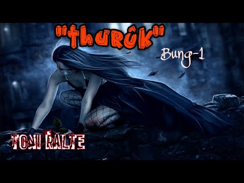 "Thurûk" Bung-1 (Horror + Romance) Toni Ralte