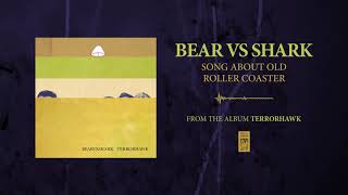 Bear Vs. Shark &quot;Song About Old Roller Coaster&quot;