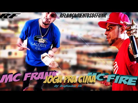 MC Frank e MC Fire - Joga Pra Cima  (DJRafinhaFK) LANÇAMENTO 2015