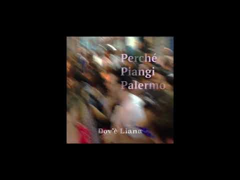 DOV'È LIANA - PERCHÉ PIANGI PALERMO EDIT [Official Audio]