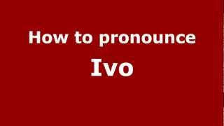 How to pronounce Ivo