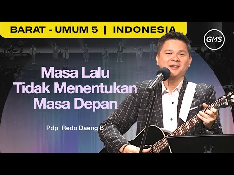 Masa Lalu Tidak Menentukan Masa Depan - Pdp. Redo Daeng B (GMS Church)