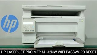 HP Laser Jet Pro MFP M132nw Wifi Password Reset|How To Reset HP Printer Wifi Printing Password!!💥