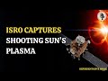 Sun S Fury Unleashed Aditya L1 Witnesses Plasma Eruption WION Podcast