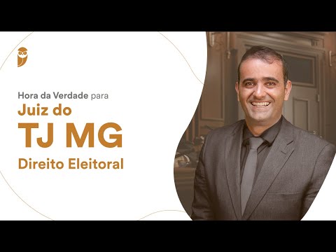 Hora da Verdade para Juiz do TJ MG - Direito Eleitoral