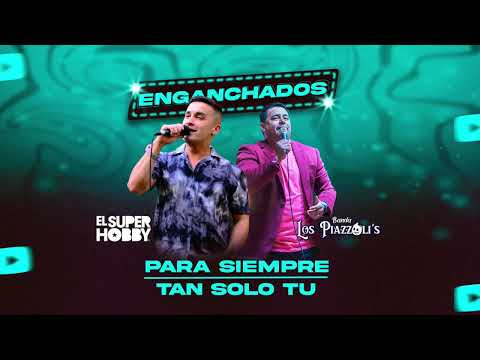 Para Siempre / Tan Solo Tu (ENGANCHADOS) El Super Hobby - Los Piazzolis