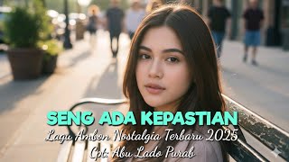 Download lagu Lagu Ambon Nostalgia Terbaru 2025 'SENG ADA KEPASTIAN mp3