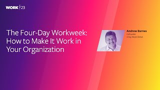 The Four-Day Workweek: How to Make It Work in Your Organization
