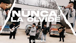 Emmanuel Cortes - Nunca La Olvidé (Official Video)