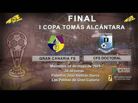 FINAL COPA TOMAS ALCANTARA 2025 GRAN CANARIA FS   CFS DOCTORAL